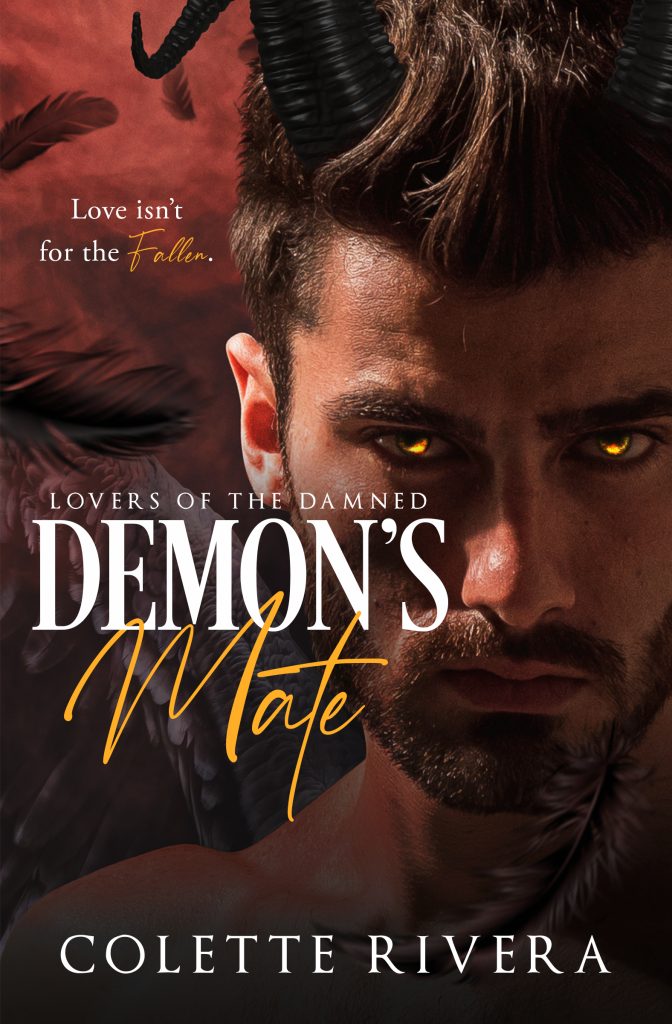 book cover for Demon's Mate by Colette Rivera
Image: a portrait of a man with black horns and wings, and glowing orange eyes. The background is red and feathers float in the air.
tagline: Love isn't for the Fallen.
